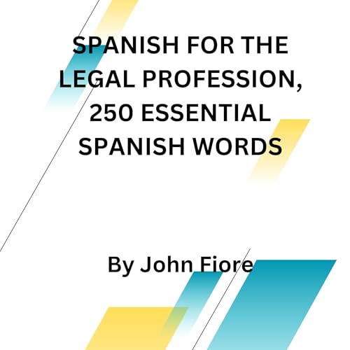 Spanish for the Legal Profession, 250 Essential Spanish Words : john fiore episode artwork