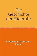 Die Geschichte der Räderuhr: Unter besonderer Berücksichtigung der Uhren des Bayerischen Nationalmuseums Nachdruck 2017 Taschenbuch