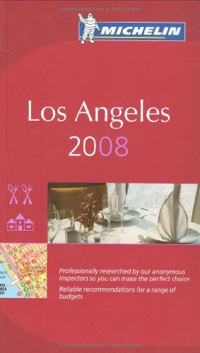 Los Angeles 2008: A Selection of Restaurants & Hotels (Michelin Red Guides)