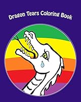 Dragon Tears Coloring Book: Do You Believe In Dragons 1508504032 Book Cover