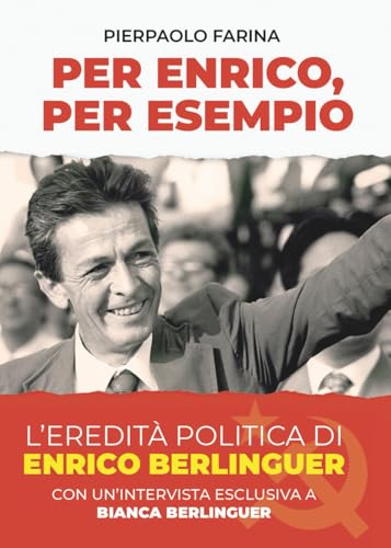 Per Enrico, per Esempio. L'eredità politica di Enrico Berlinguer