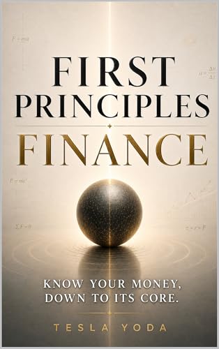 First Principles Finance: Know your Money, down to its core.