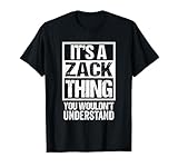 A Zack Thing You Wouldn't Understand First Name Nickname T-Shirt