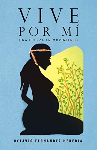 Vive por mí: Una fuerza en movimiento (Spanish Edition)