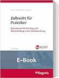 Zollrecht für Praktiker (E-Book): Basiswissen für Einstieg und Weiterbildung in der Zollabwicklung