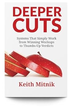 Paperback Deeper Cuts: Systems that Simply Work from Winning Workups to Thumbs-Up Verdicts Book
