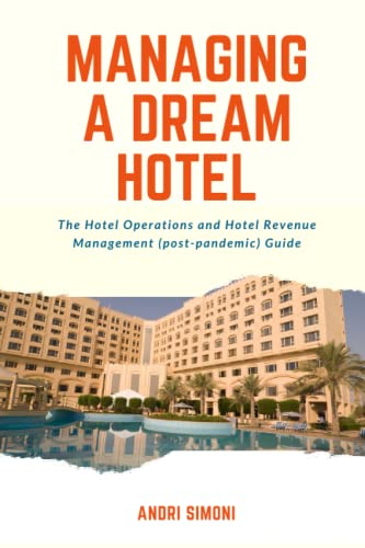 Managing a Dream Hotel: The Hotel Operations and Hotel Revenue
