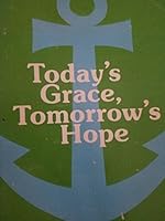 Today's Grace, Tomorrow's Hope B000MEA54U Book Cover