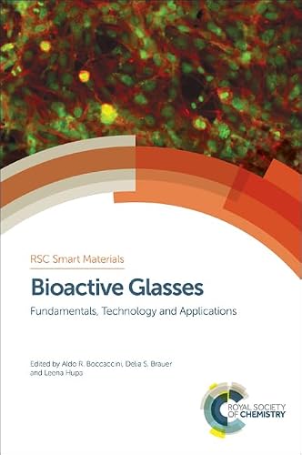 Bioactive Glasses: Fundamentals, Technology and Applications (Smart Materials Series, Volume 23)