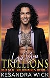 Love You Trillions: A Steamy Friends to Lovers Fake Marriage Second Chance Romance (Bad Boy Billionaires Book 3)