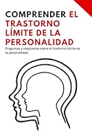 Comprender el trastorno límite de la personalidad: Preguntas y respuestas sobre el trastorno límite de la personalidad (Spanish Edition) B0C9SNQFBR Book Cover