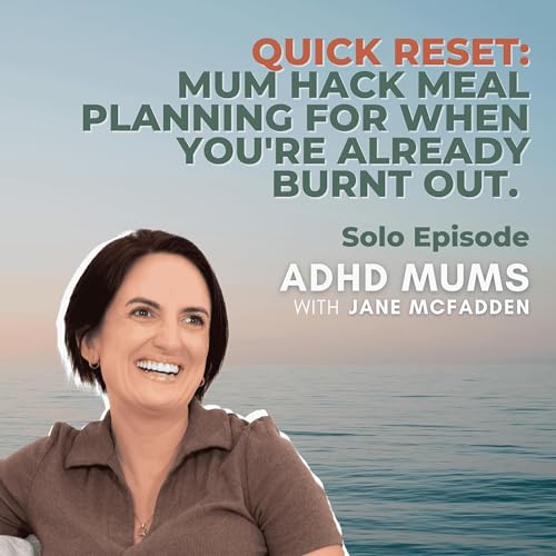 43. QUICK RESET: Mum hack meal planning for when you're already burnt out. cover art