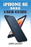 dummy iphone 8 plus  iPhone SE 2022 User Guide: The Comprehensive Step By Step Practical Manual On How To Effectively Setup And Operate The New Apple iPhone SE 3rd ... And Seniors With Tips And Tricks For iOS 15.