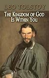 The Kingdom of God Is Within You (Dover Books on Western Philosophy)