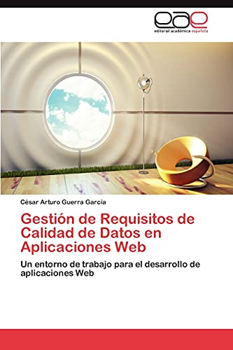 Gestión de Requisitos de Calidad de Datos en Aplicaciones Web: Un entorno de trabajo para el desarrollo de aplicaciones Web
