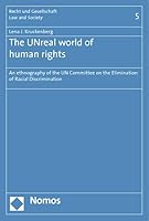 The Unreal World of Human Rights: An Ethnography of the Un Committee on the Elimination of Racial Discrimination 3832966439 Book Cover