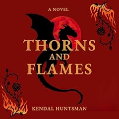 Thorns and Flames Audiolibro Por Kendal Huntsman arte de portada
