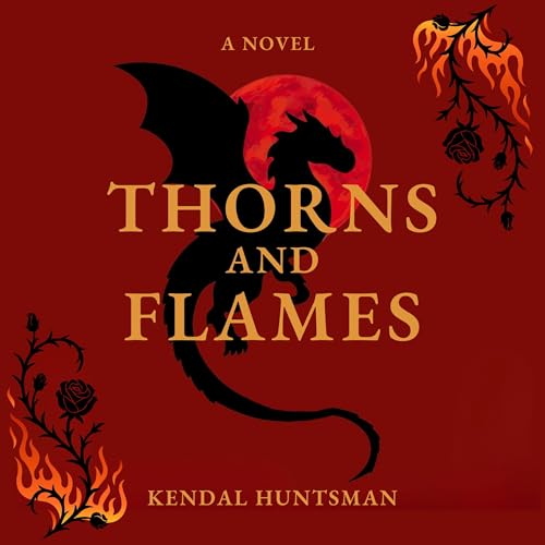 Thorns and Flames Audiolibro Por Kendal Huntsman arte de portada