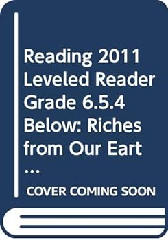 Paperback Reading 2011 Leveled Reader Grade 6.5.4 Below: Riches from Our Earth Book