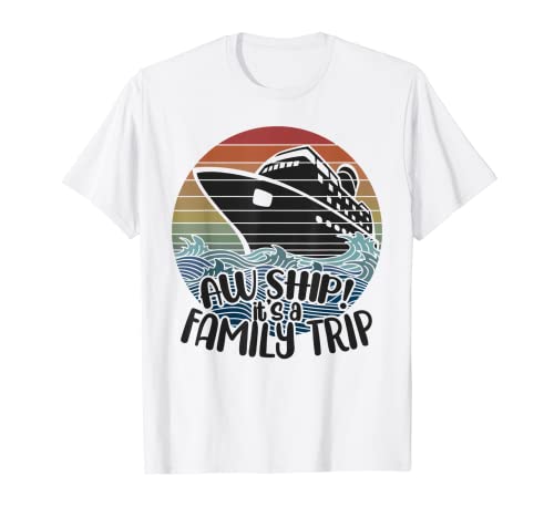 Aw Ship It's A Family Trip, divertido crucero de vacaciones a juego Camiseta