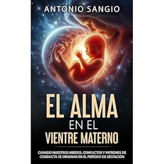 El alma en el vientre materno Audiolibro Por Antonio Sangio arte de portada