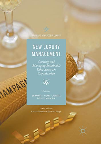 New Luxury Management: Creating and Managing Sustainable Value Across the Organization