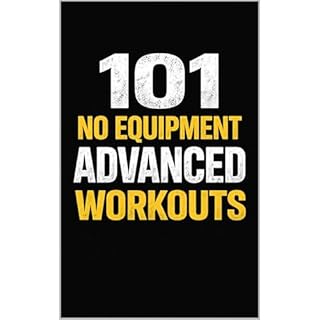 101 No Equipment Advanced Workouts Audiobook By Erik Myers cover art