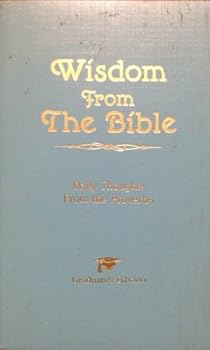 Mass Market Paperback Wisdom From The Bible; Daily Thoughts From the Proverbs (Graduate Edition) Book