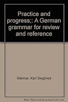 Practice and Progress: A German Grammar for Review and Reference 047100619X Book Cover