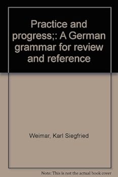 Practice and Progress: A German Grammar for Review and Reference