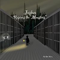 Joshua Rescues the "Monsters": There is Hope... For Everyone, Everywhere, Always. (Ruth Mercy's Books) B0DFTPHYGM Book Cover