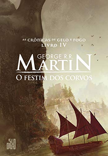 O festim dos corvos (As Crônicas de Gelo e Fogo Livro 4) - Martin, George R. R.
