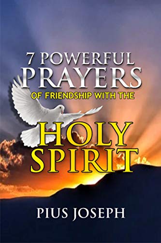 7 Powerful Prayers of Friendship with the Holy Spirit