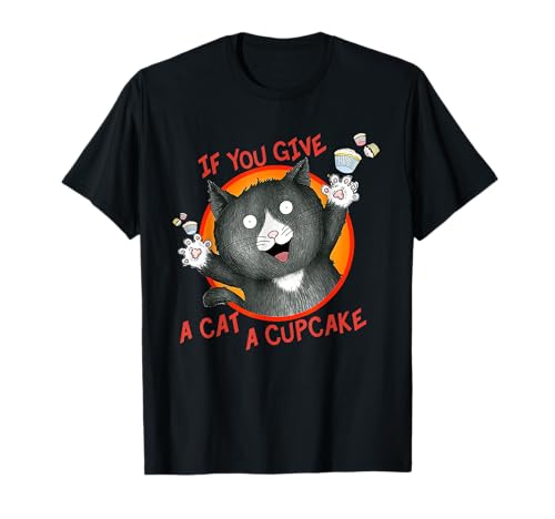 If You Give a Cat a Cupcake T-Shirt for Men Women Girls Kids