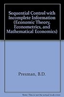 Sequential Control With Incomplete Information: The Bayesian Approach to Multi-Armed Bandit Problems (Economic Theory, Econometrics, and Mathematical Economics) 0125644353 Book Cover