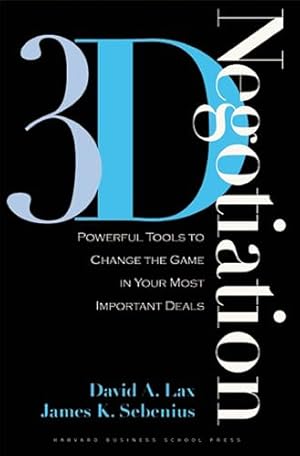Book cover 3-d Negotiation: Powerful Tools to Change the Game in Your Most Important Deals