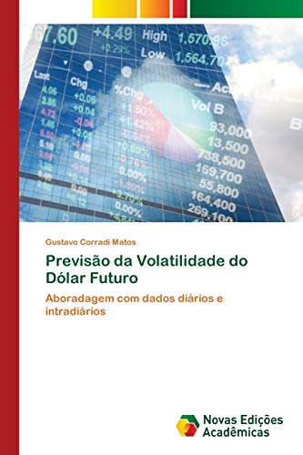 Previsão da Volatilidade do Dólar Futuro: Aboradagem com dados di...