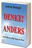 DENKE! ANDERS: Das wohl wertvollste Buch der Welt - Andreas Boskugel 