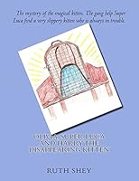 Olivia, Super Luca and Harry the Disappearing Kitten. 1503241106 Book Cover