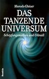 Das tanzende Universum: Schöpfungsmythen und Urknall - Marcello Gleiser