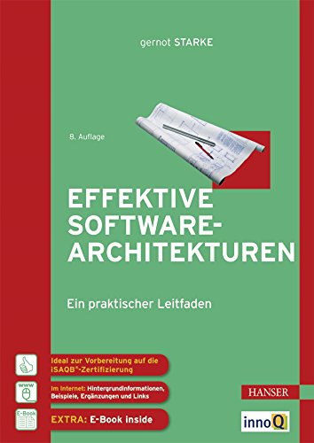 Effektive Softwarearchitekturen: Ein praktischer Leitfaden Effektive Softwarearchitekturen: Ein praktischer Leitfaden