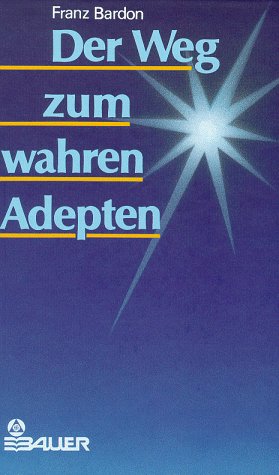 Der Weg zum wahren Adepten Der Weg zum wahren Adepten