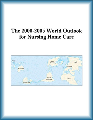 Buy The 2000-2005 World Outlook for Nursing Home Care โ BookShops.in