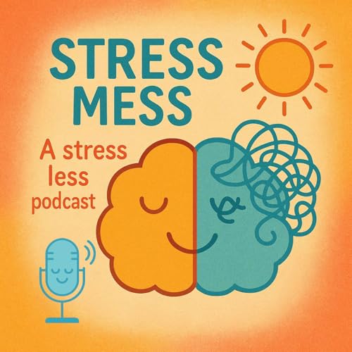 Stress Mess: A Less Stress Podcast copertina