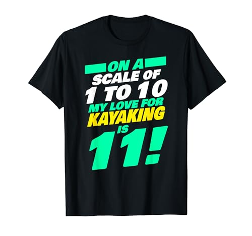 My Love For Kayaking Is 11 - Funny Kayaker T-Shirt