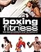 Produktbild Boxing for Fitness: Safe and Fun Workouts to Get You Fighting Fit