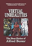 Virtual Unrealities, The Short Fiction of Alfred Bester