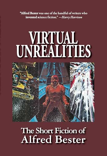 Virtual Unrealities, The Short Fiction of Alfred Bester