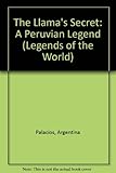 The Llama's Secret: A Peruvian Legend (Legends of the World)