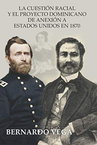 La cuestión racial y el proyecto dominicano de anexión a Estados ...